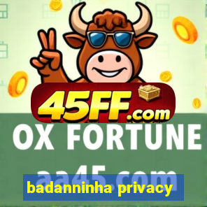 badanninha privacy